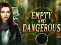 თამაშის Empty and Dangerous
