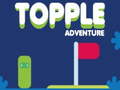 თამაშის Topple Adventure