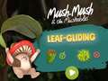 თამაშის Mush-Mush and the Mushables Leaf Gliding