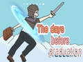 თამაშის The Days Before Graduation