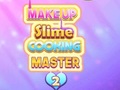 თამაშის Makeup Slime Cooking Master 2