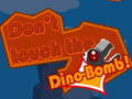 თამაშის Don't touch the Dino-Bomb!