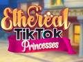 თამაშის Ethereal TikTok Princesses