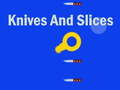 თამაშის Knives And Slices