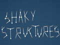 თამაშის Shaky Structures