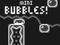 თამაშის Mini Bubbles!