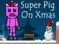 თამაშის Super Pig on Xmas
