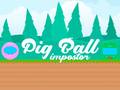 თამაშის Pig Ball Impostor
