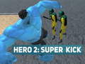 თამაშის Hero 2: Super Kick