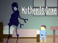 თამაშის Mother is Gone