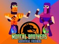 თამაშის Mortal Brothers Survival Friends