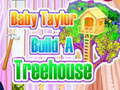 თამაშის Baby Taylor Builds A Treehouse