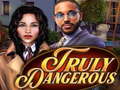 თამაშის Truly Dangerous