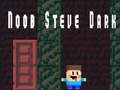 თამაშის Noob Steve Dark