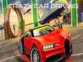 თამაშის Crazy Car Driving 