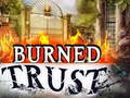 თამაშის Burned Trust