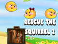 თამაშის Rescue The Squirrel 2