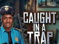 თამაშის Caught In a Trap