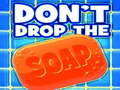 თამაშის Don't Drop The Soap