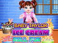 თამაშის Baby Taylor Ice Cream Roll Fun