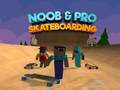 თამაშის Noob & Pro Skateboarding