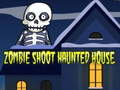 თამაშის Zombie Shoot Haunted House