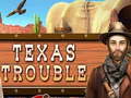 თამაშის Texas Trouble