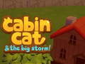 თამაშის Cabin Cat & the big Storm 