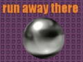 თამაშის run away there