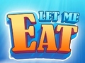 თამაშის Let Me Eat