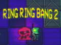 თამაშის Ring Ring Bang 2