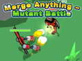 თამაშის Merge Anything - Mutant Battle
