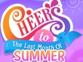 თამაშის Cheers to the Last Month of Summer
