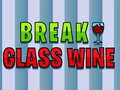 თამაშის Break Glass Wine