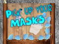 თამაშის Pick up your Masks