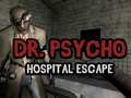 თამაშის Dr Psycho Hospital Escape