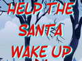 თამაშის Help The Santa Wake Up 