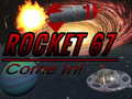 თამაშის Rocket 67 Come in!