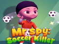თამაშის Mr Spy: Soccer Killer