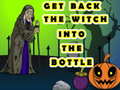 თამაშის Get Back The Witch Into The Bottle