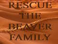 თამაშის Rescue The Beaver Family