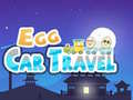 თამაშის Egg Car Travel