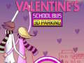 თამაშის Valentine's School Bus 3D Parking