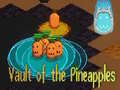 თამაშის Vault of the Pineapples