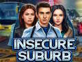 თამაშის Insecure Suburb 