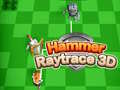 თამაშის Hammer Raytrace 3D