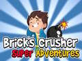 თამაშის Bricks Crusher Super Adventures