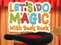 თამაშის Let's Do Magic with Duck Duck