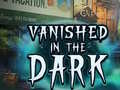 თამაშის Vanished in the Dark