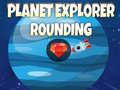 თამაშის Planet Explorer Rounding